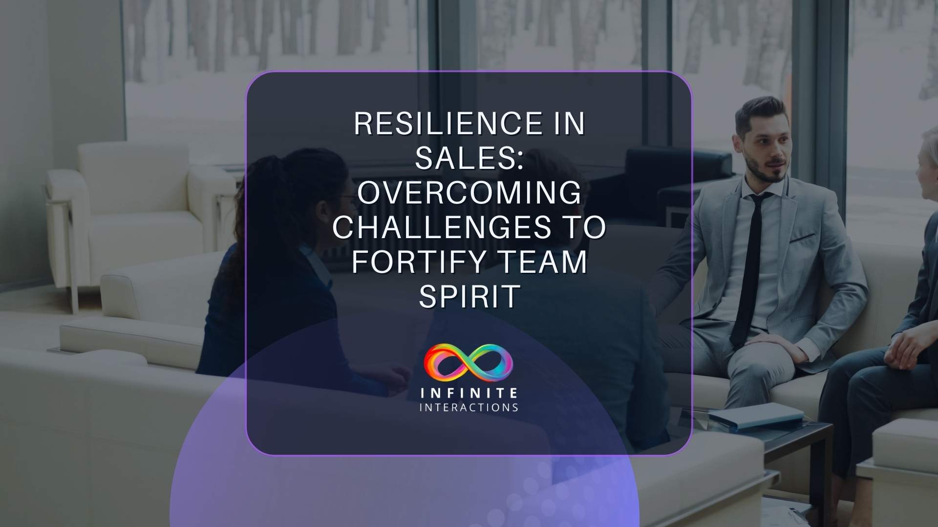 Resilience in Sales: Overcoming Challenges to Fortify Team Spirit